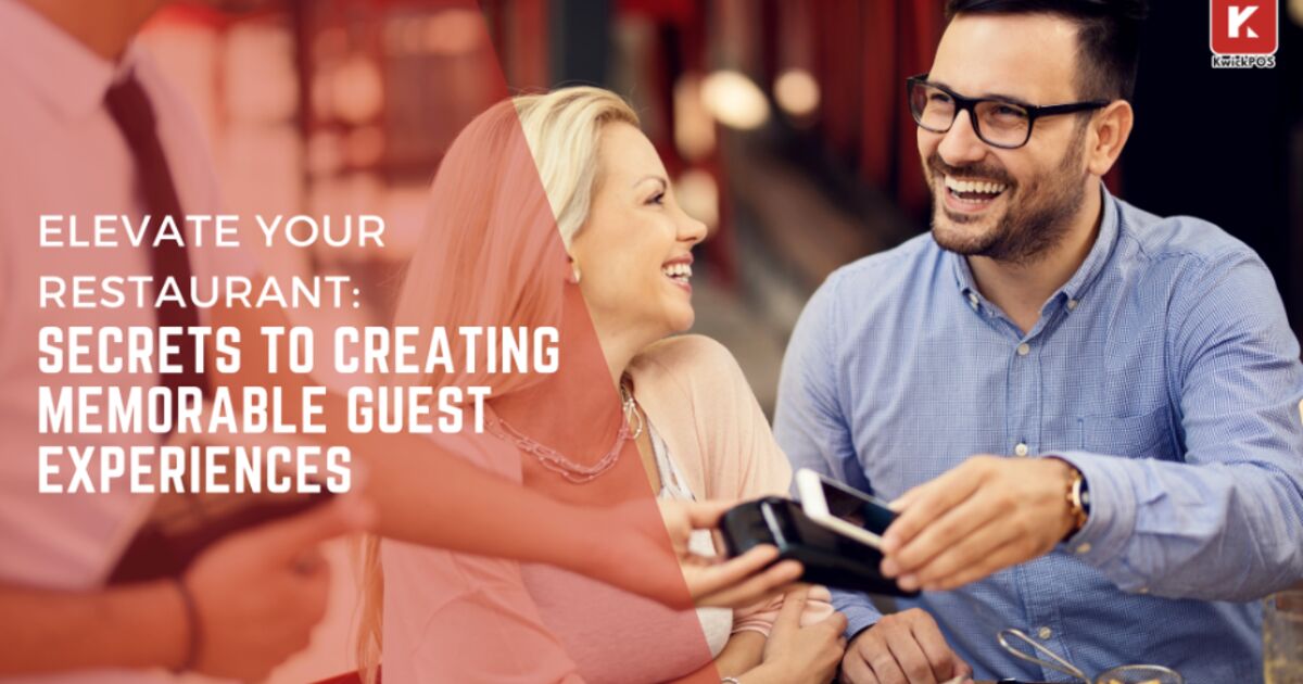 Elevate Your Restaurant: Secrets to Creating Memorable Guest Experiences