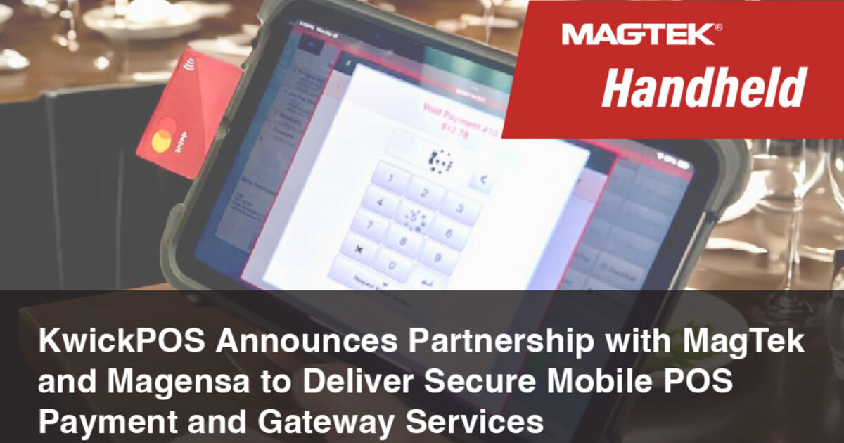 KwickPOS Announces Partnership with MagTek and Magensa to Deliver Secure Mobile POS Payment and Gateway Services