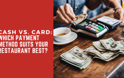 Cash vs. Card Payments: What’s Best for Your Restaurant?